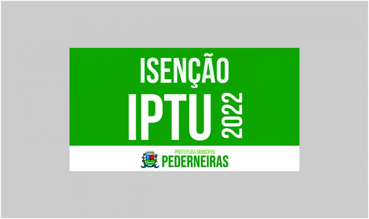 SOLICITAÇÃO DE ISENÇÃO DO IPTU 2022 ESTÃO ABERTAS EM PEDERNEIRAS